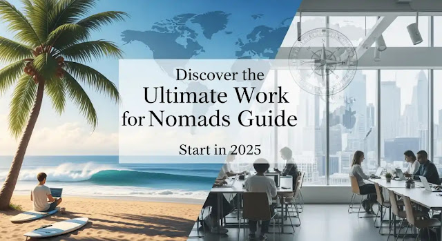 the Ultimate Work for Nomads Guide — Start in 2025