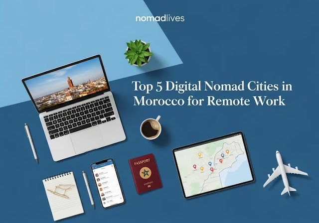 Top 5 Digital Nomad Cities in Morocco for Remote WorK